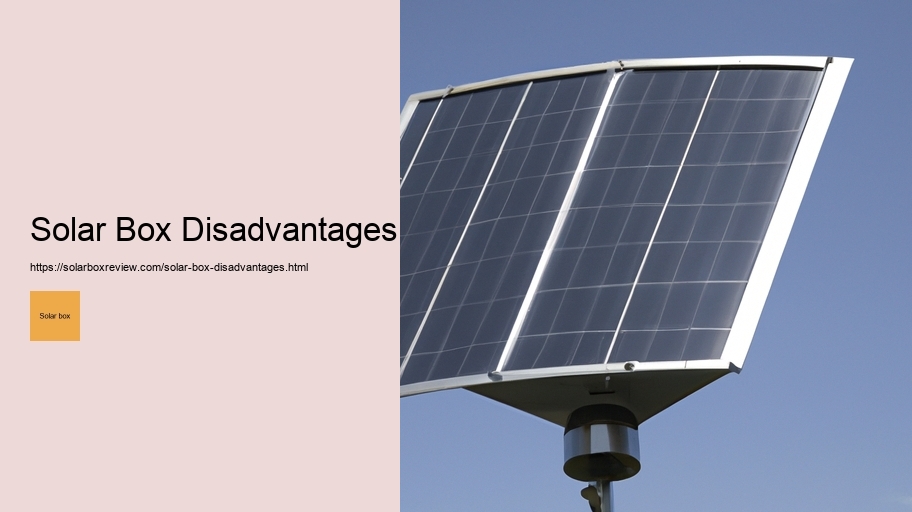 Solar Box Disadvantages