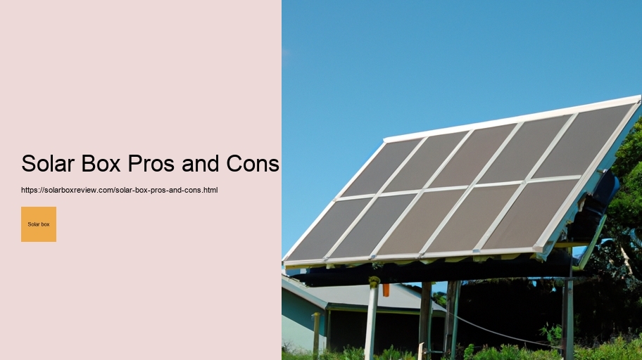 Solar Box Pros and Cons